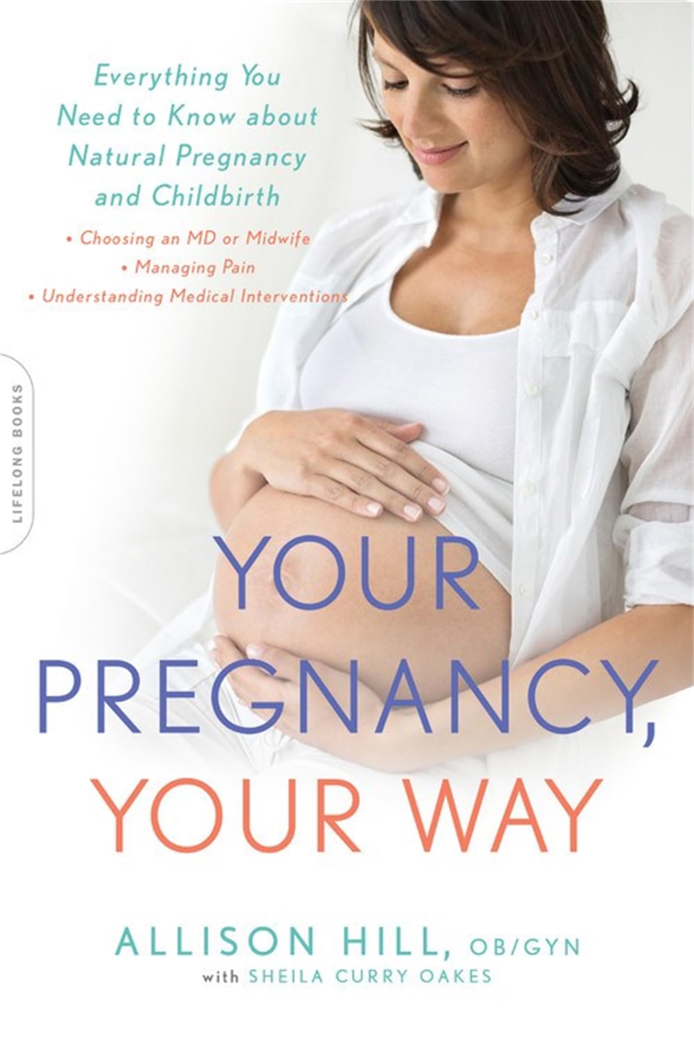 Your Pregnancy, Your Way: Everything You Need to Know about Natural Pregnancy and Childbirth (Your Pregnancy Series)