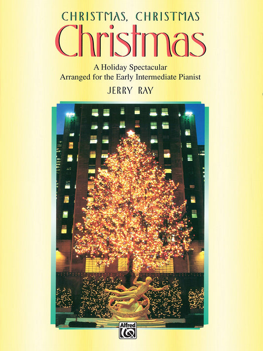 Christmas, Christmas, Christmas: A Holiday Spectacular Arranged for the Early Intermediate Pianist