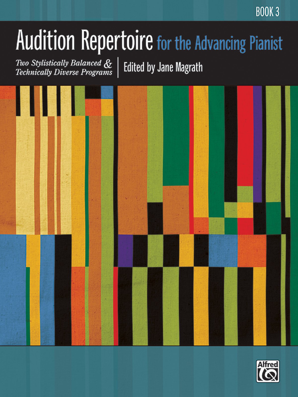 Audition Repertoire for the Advancing Pianist, Bk 3: Two Stylistically Balanced and Technically Diverse Programs