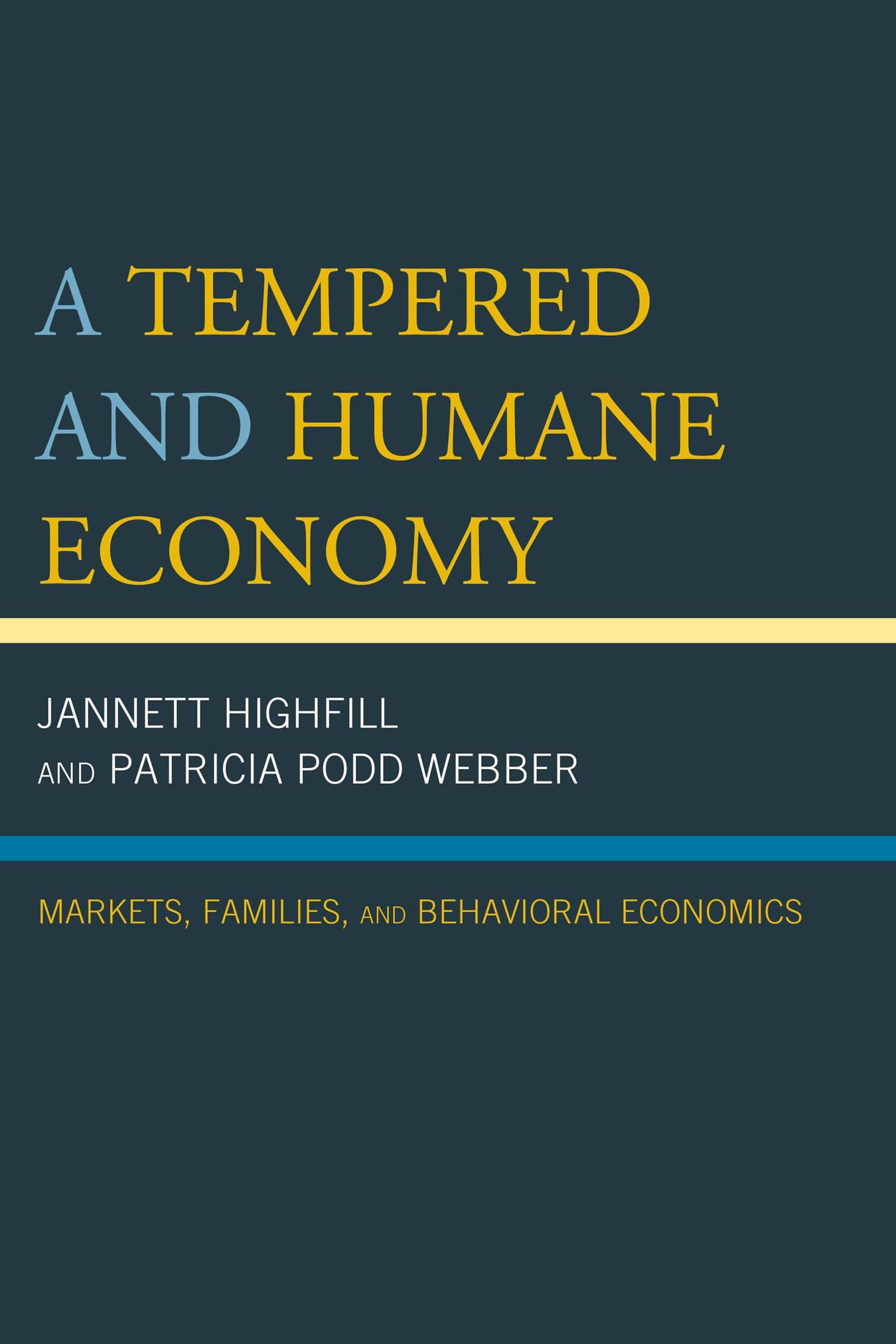 A Tempered and Humane Economy: Markets, Families, and Behavioral Economics