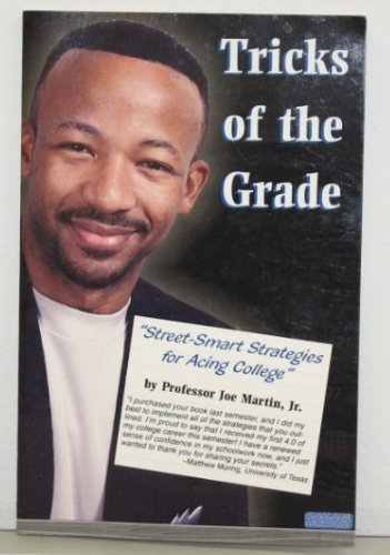 Tricks of the Grade: Street-Smart Strategies For Acing College
