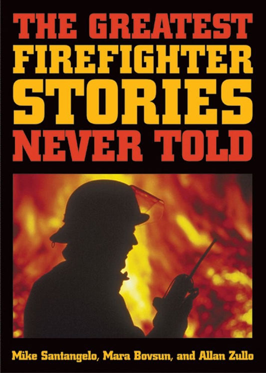 The Greatest Firefighter Stories Never Told