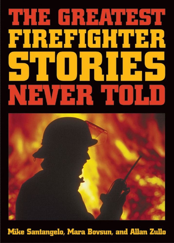 The Greatest Firefighter Stories Never Told
