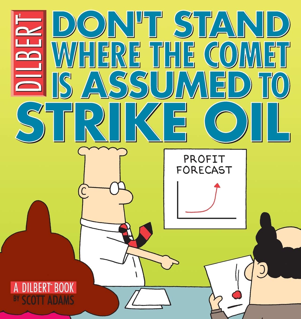 Don't Stand Where the Comet is Assumed to Strike Oil: A Dilbert Book