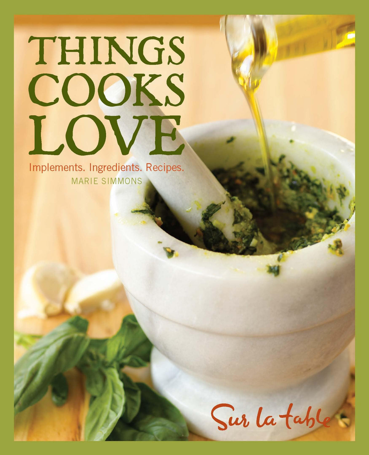 Things Cooks Love: Implements, Ingredients, Recipes