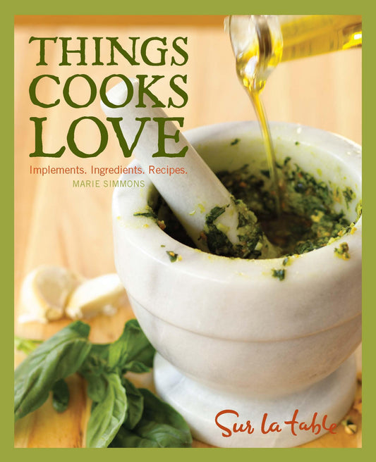 Things Cooks Love: Implements, Ingredients, Recipes