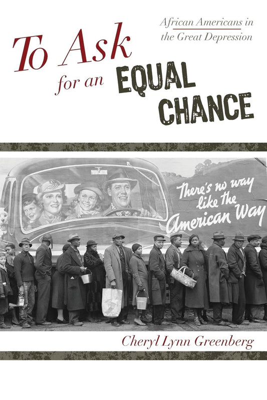 To Ask for an Equal Chance: African Americans in the Great Depression (The African American Experience Series)