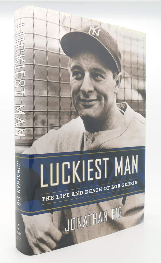 Luckiest Man: The Life and Death of Lou Gehrig