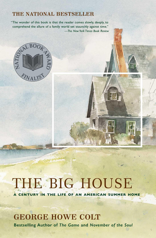 The Big House: A Century in the Life of an American Summer Home (An Award-Winning Memoir)