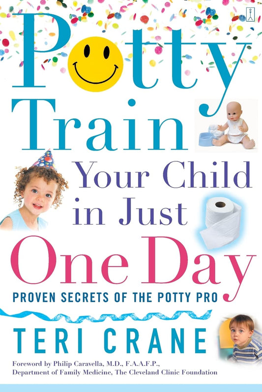 Potty Train Your Child in Just One Day: Proven Secrets of the Potty Pro [toilet training]