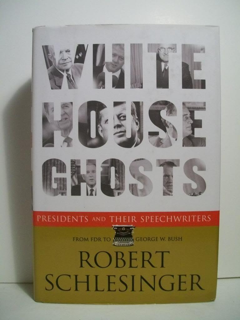 White House Ghosts: Presidents and Their Speechwriters