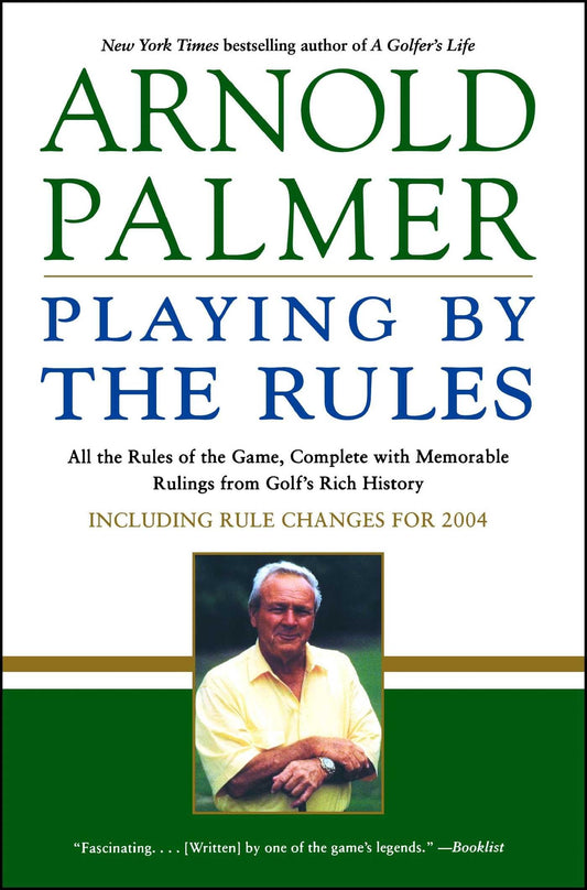 Playing by the Rules: All the Rules of the Game, Complete with Memorable Rulings From Golf's Rich History