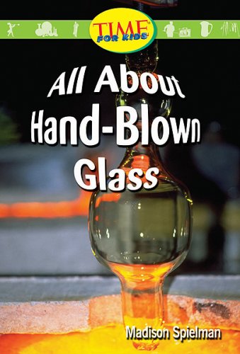 All About Hand-Blown Glass: Early Fluent (Nonfiction Readers)