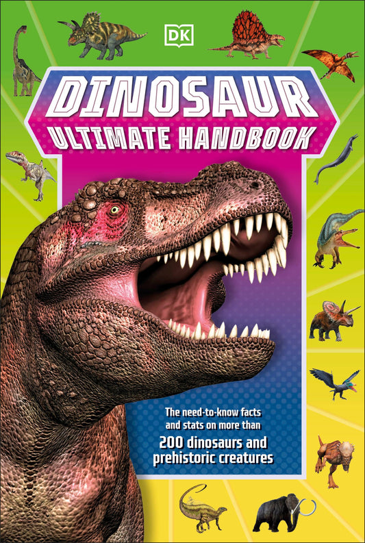 Dinosaur Ultimate Handbook: The Need-To-Know Facts and Stats on Over 150 Different Species (DK's Ultimate Handbook)