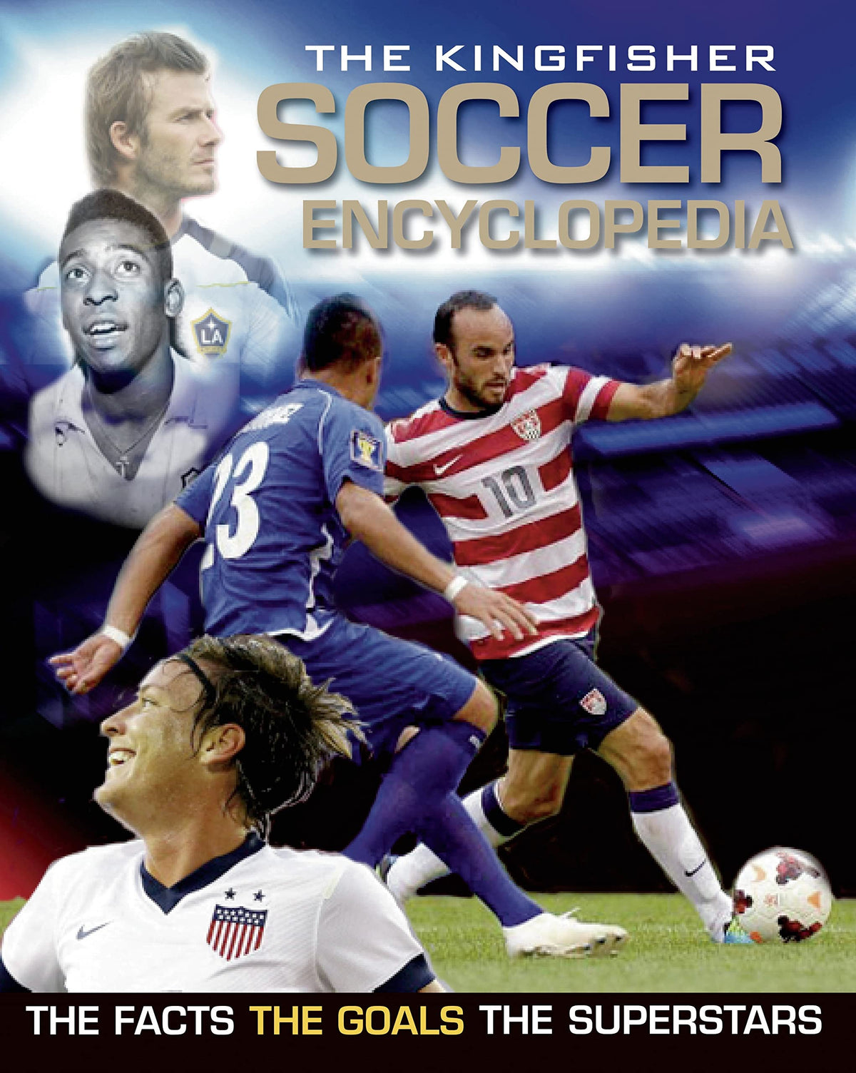 The Kingfisher Soccer Encyclopedia: Facts • Stats • Players • Teams • Skills and Tactics • Competitions (Kingfisher Encyclopedias)