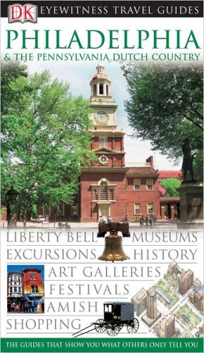 Philadelphia & The Pennsylvania Dutch Country (Eyewitness Travel Guide)