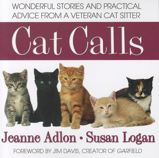 Cat Calls: Wonderful Stories and Practical Advice from a Veteran Cat Sitter