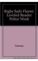 Police Work: Leveled Reader (Rigby Sails Fluent)