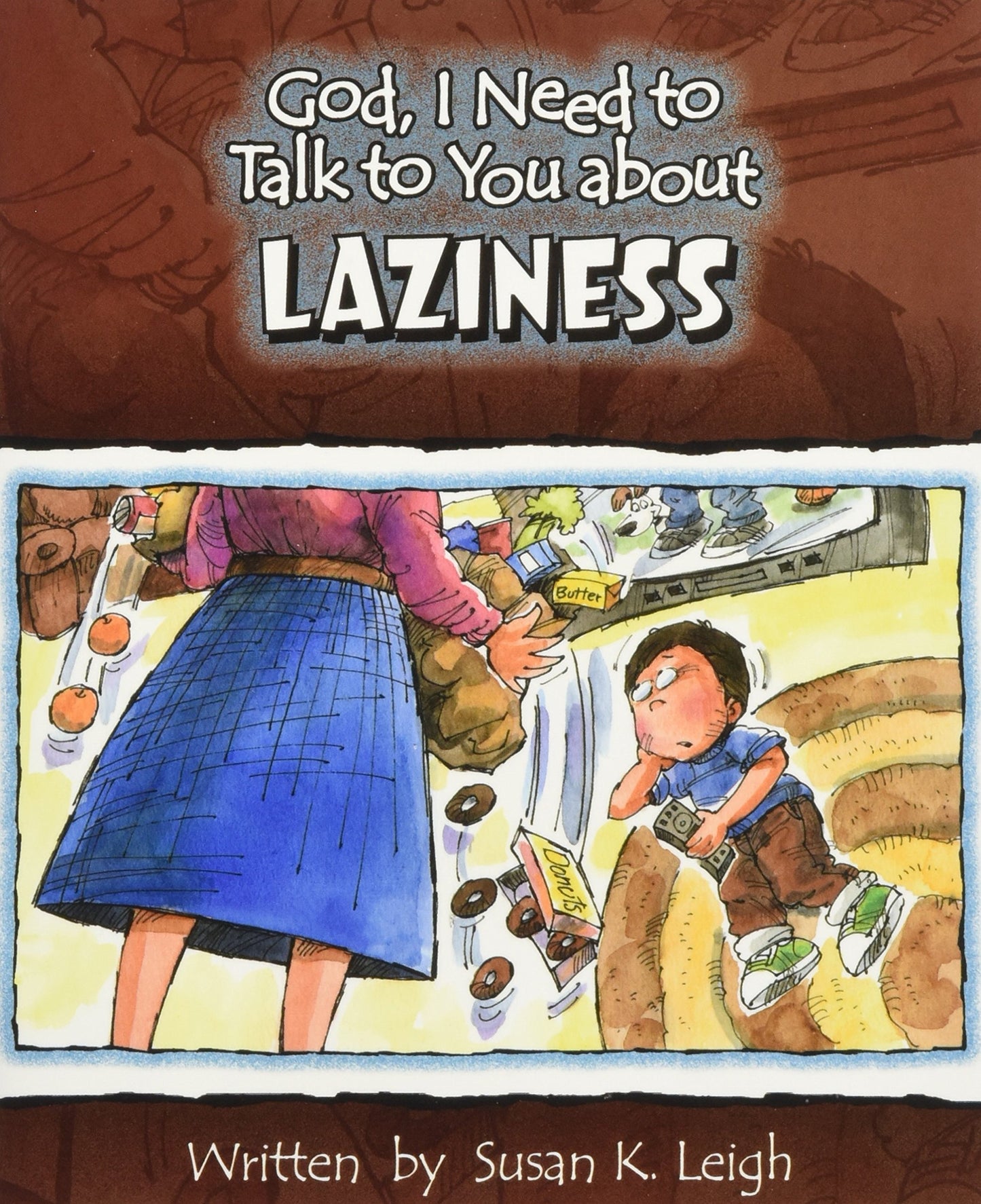 God, I Need to Talk to You about Laziness (God, I Need to Talk to You About...)