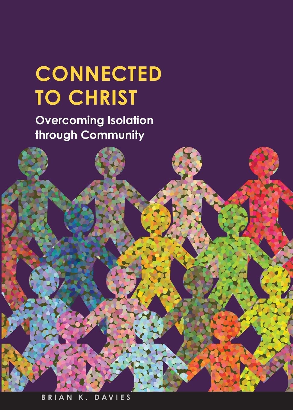 Connected to Christ: Overcoming Isolation through Community
