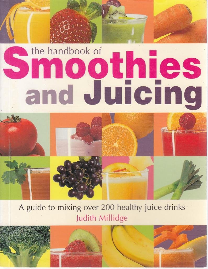 The Handbook of Smoothies and Juicing