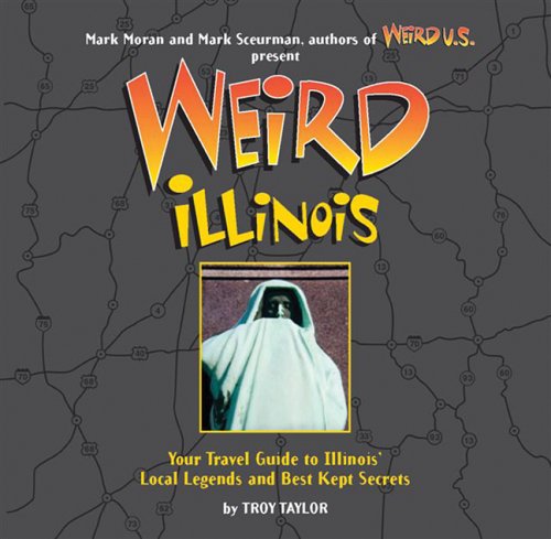 Weird Illinois: Your Travel Guide to Illinois' Local Legends and Best Kept Secrets - 8601