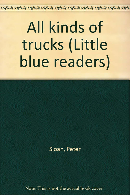 All kinds of trucks (Little blue readers)