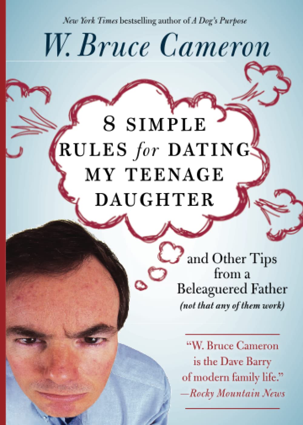 8 Simple Rules for Dating My Teenage Daughter: And other tips from a beleaguered father [not that any of them work]