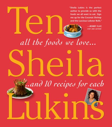 Ten: All the Foods We Love and Ten Perfect Recipes for Each