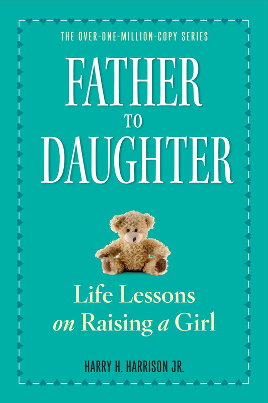 Father to Daughter, Revised Edition: Life Lessons on Raising a Girl