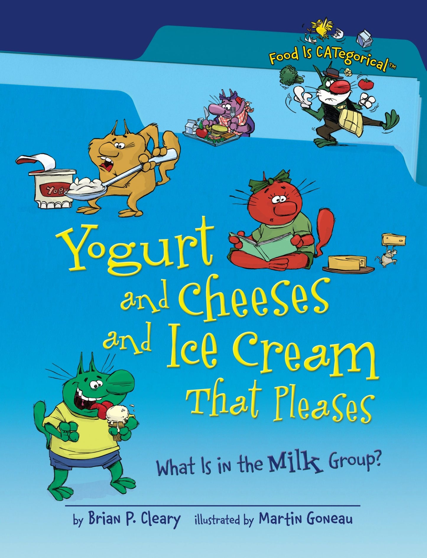 Yogurt and Cheeses and Ice Cream That Pleases: What Is in the Milk Group? (Food Is CATegorical ™)