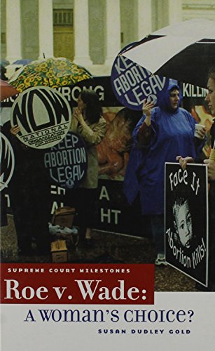 Roe V. Wade: A Woman's Choice? (Supreme Court Milestones)