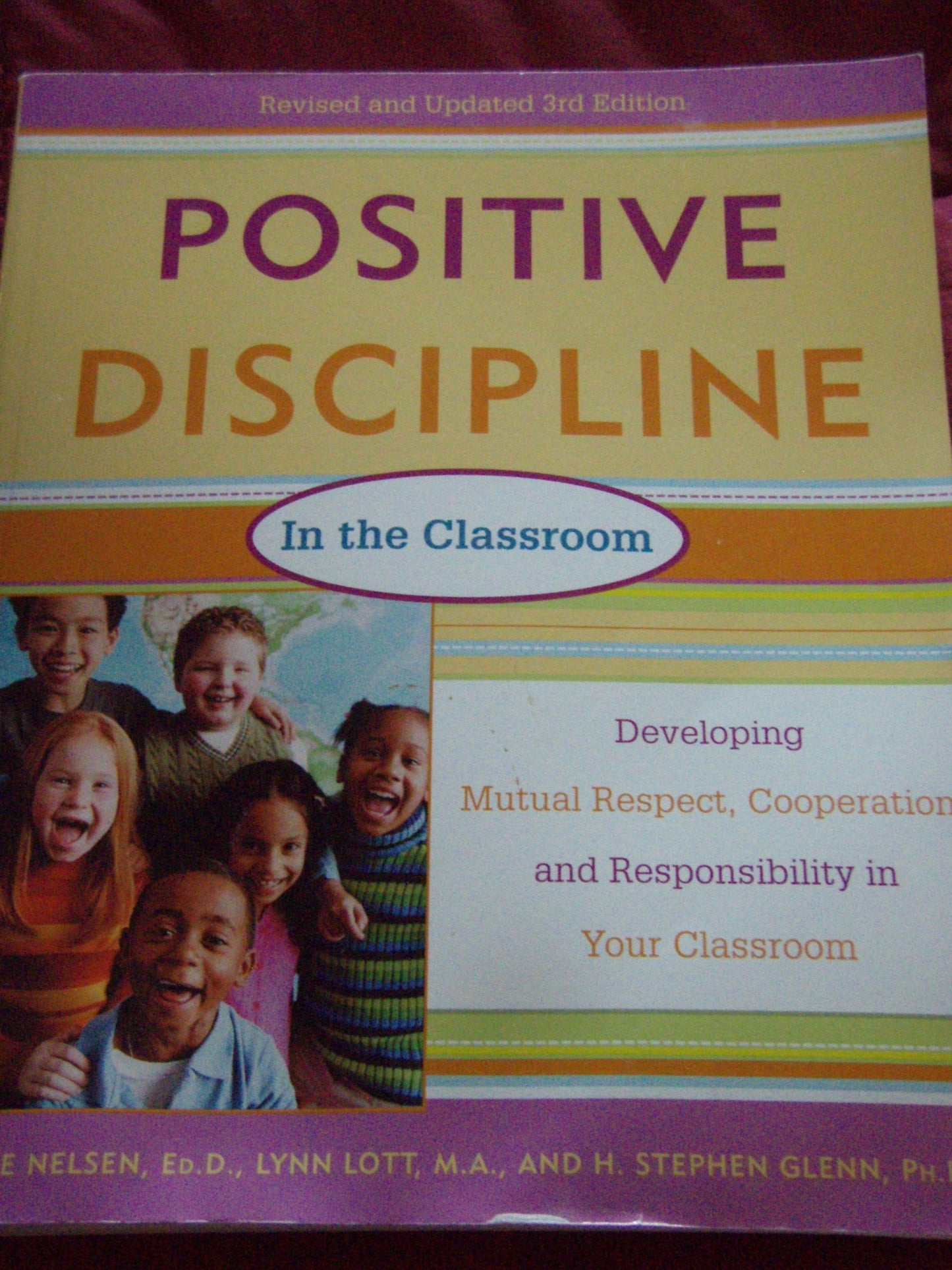 Positive Discipline in the Classroom, Revised 3rd Edition: Developing Mutual Respect, Cooperation, and Responsibility in Your Classroom
