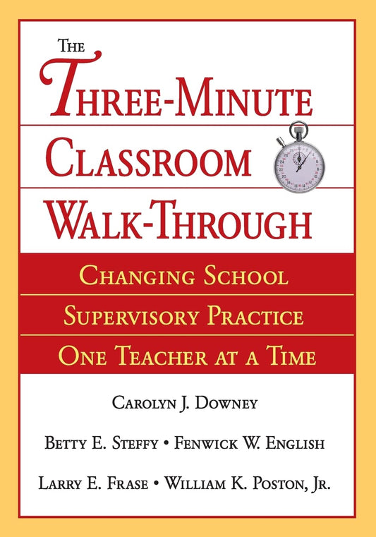 The Three-Minute Classroom Walk-Through: Changing School Supervisory Practice One Teacher at a Time