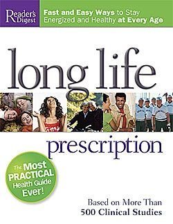 Long Life Prescription: Fast and Easy Ways to Stay Energized and Healthy at Every Age: Based on More