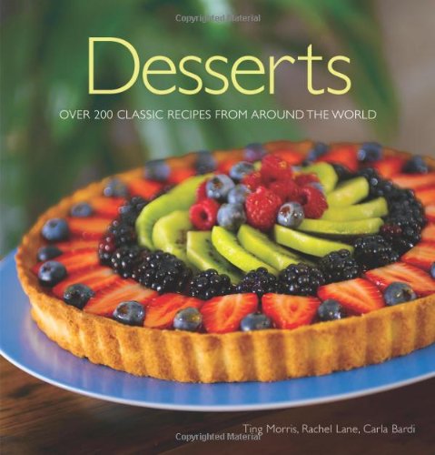 Desserts: Over 200 Classic Desserts from around the World