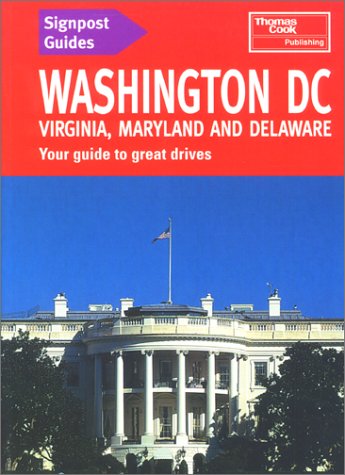 Signpost Guides Washington D.C., Virginia, Maryland and Delaware : Your Guide to Great Drives