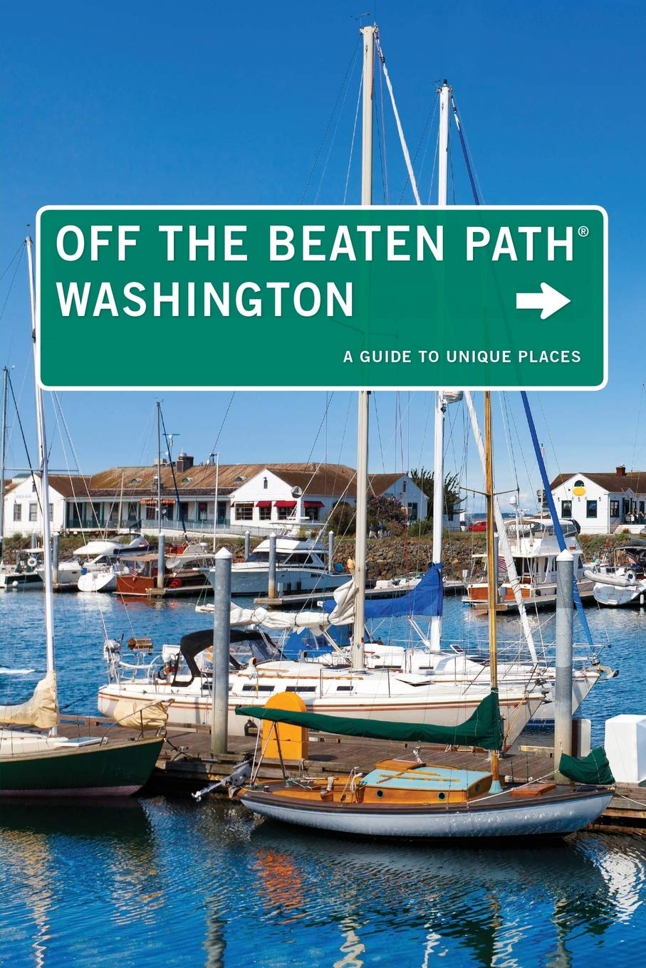 Washington Off the Beaten Path®: A Guide To Unique Places (Off the Beaten Path Series)