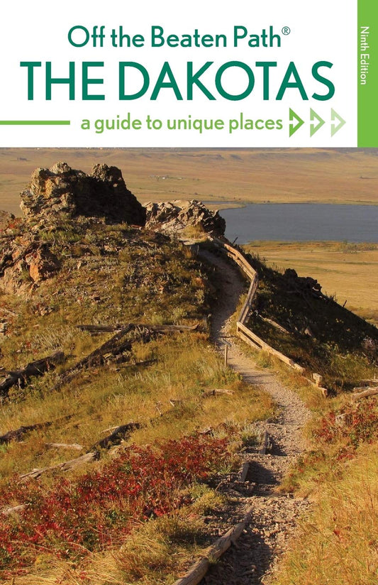 The Dakotas Off the Beaten Path®: A Guide to Unique Places, Ninth Edition (Off the Beaten Path Series)