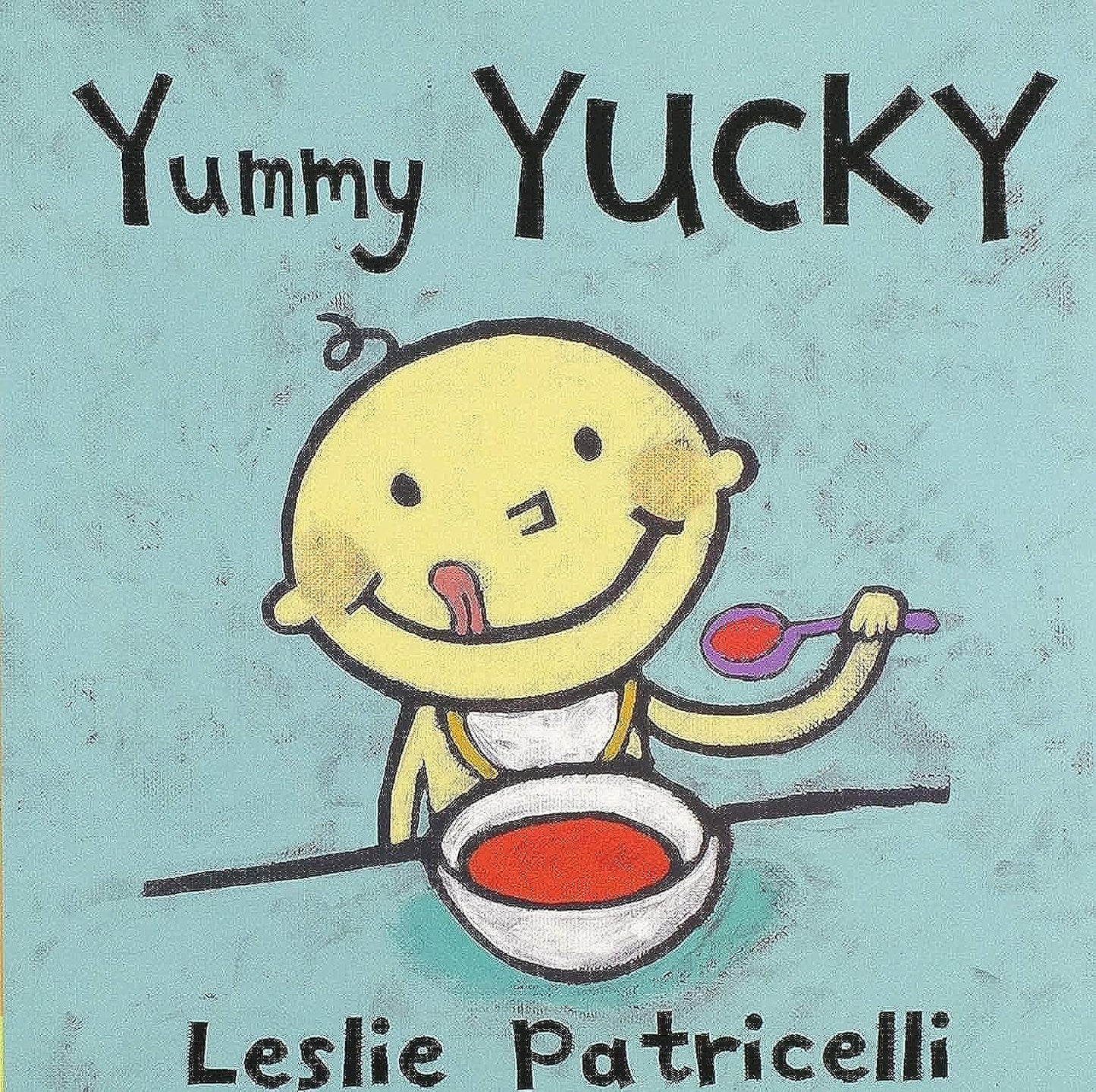 Yummy Yucky (Leslie Patricelli board books)
