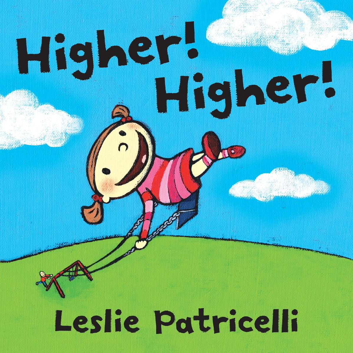 Higher! Higher!: (An Imaginative Day at the Playground with Father for Toddlers and Preschoolers Ages 2-5) (Leslie Patricelli Board Books)