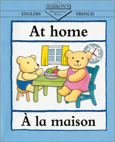 At Home/a LA Maison (Bilingual First Books) (English, Spanish and French Edition)