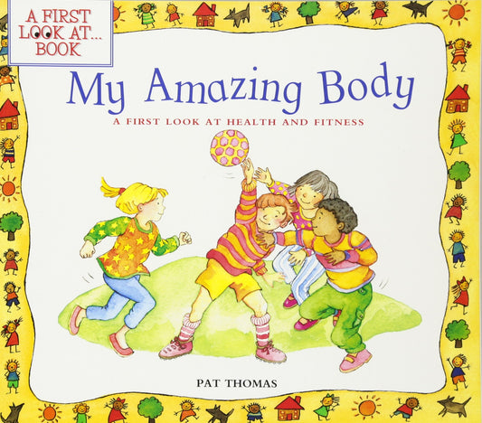 My Amazing Body: A First Look at Health and Fitness (A First Look at...Series)