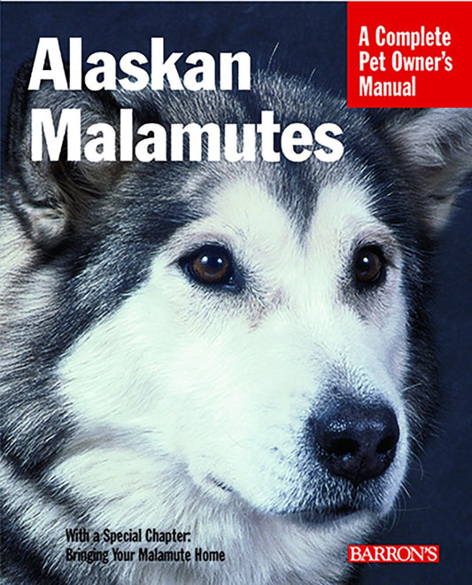 Alaskan Malamutes (Complete Pet Owner's Manuals)