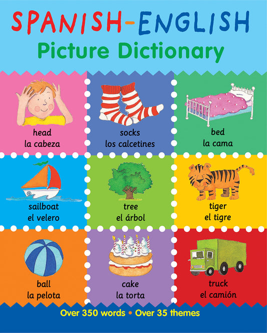Spanish-English Picture Dictionary: Colorful Bilingual Learning for Early Language Success (First Bilingual Picture Dictionaries)