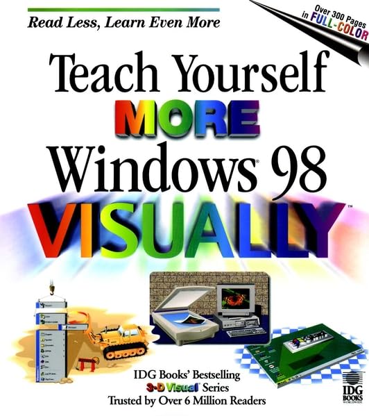 Teach Yourself More Windows? 98 VISUALLY (Idg's 3-D Visual Series)