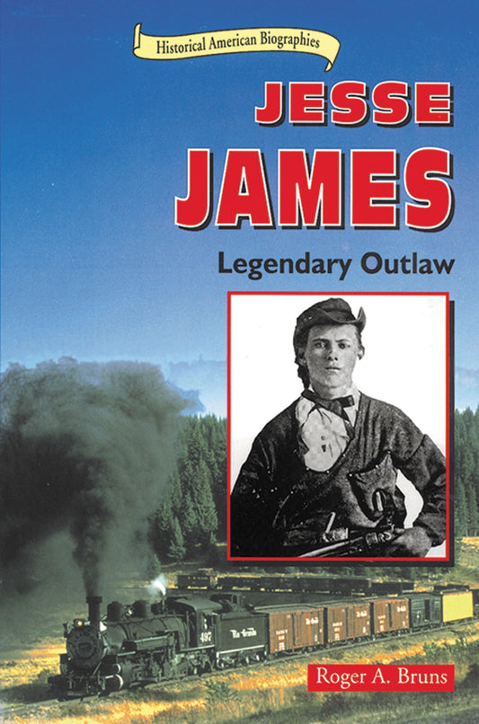 Jesse James: Legendary Outlaw (Historical American Biographies)