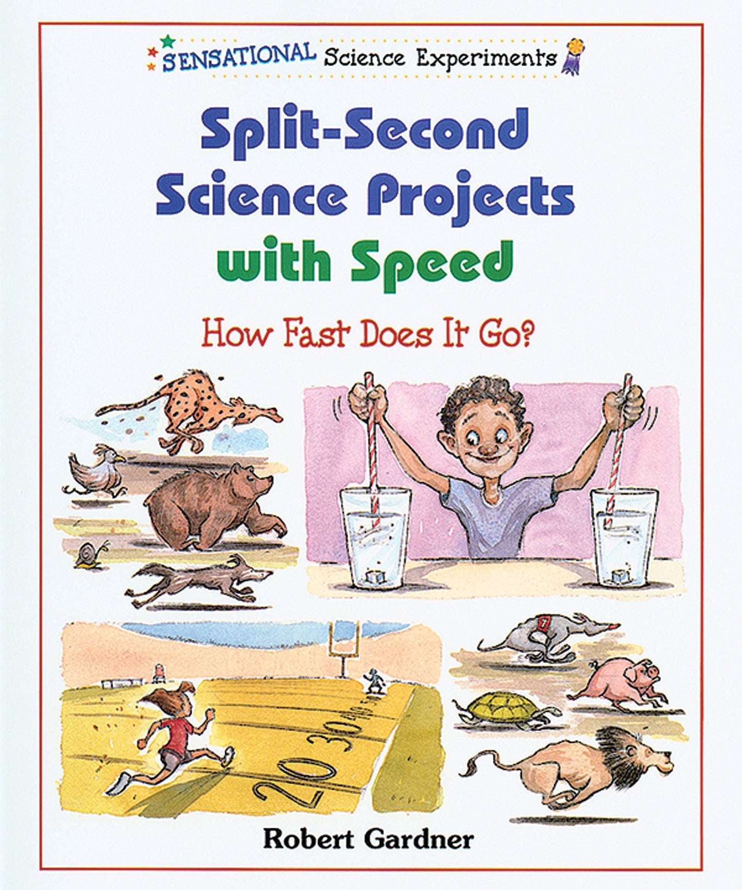 Split-Second Science Projects With Speed: How Fast Does It Go (Sensational Science Experiments)