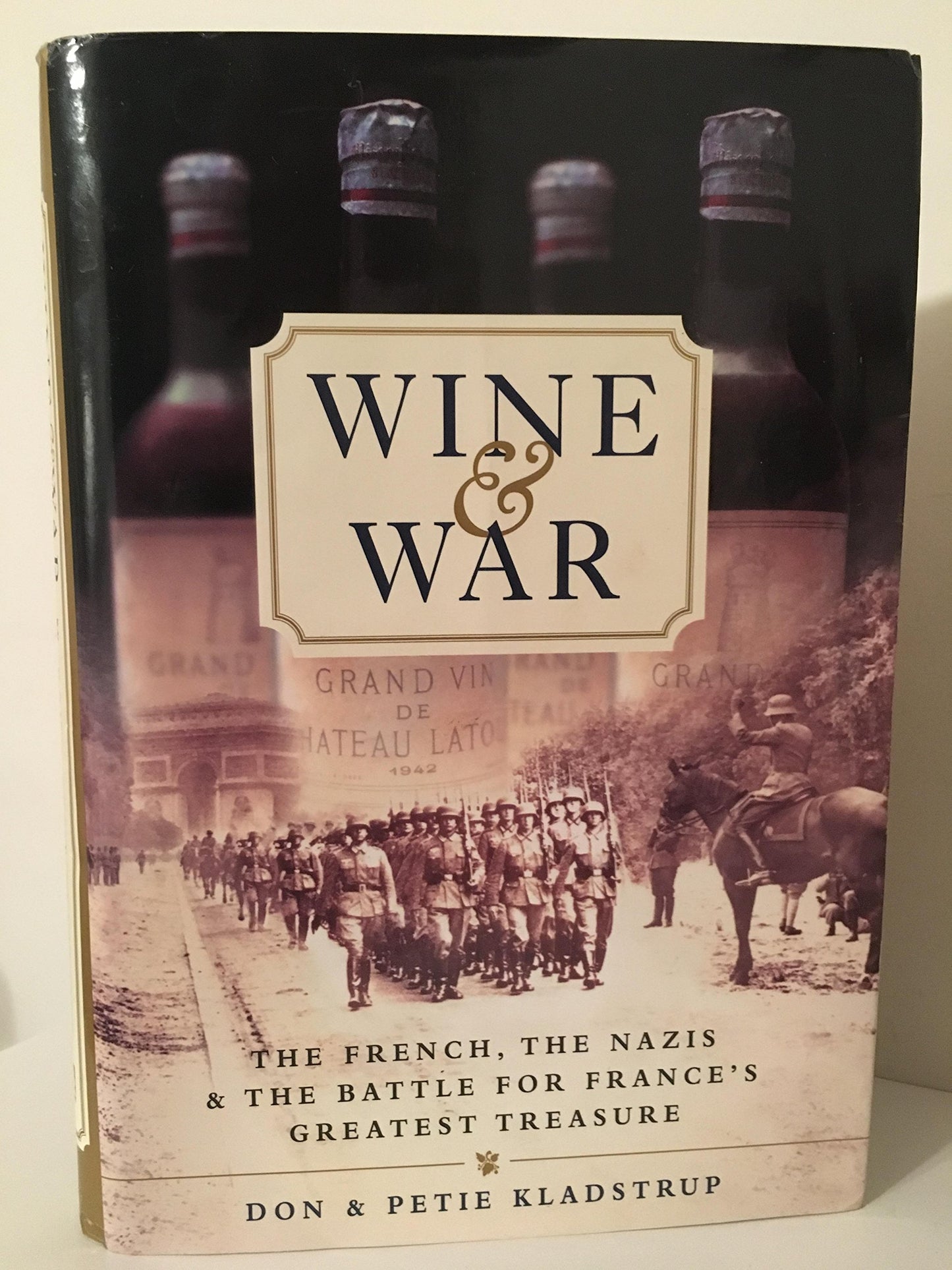 Wine and War: The French, the Nazis, and the Battle for France's Greatest Treasure