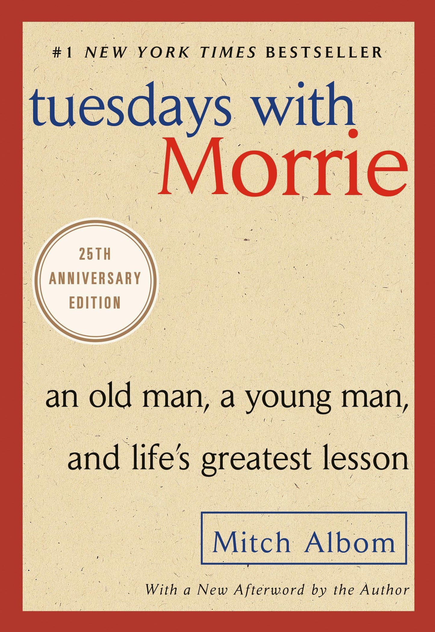 Tuesdays with Morrie: An Old Man, a Young Man, and Life's Greatest Lesson, 25th Anniversary Edition - 9106